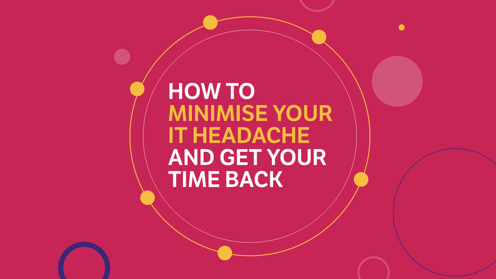 Web header How to minimise your IT headache and get your time back