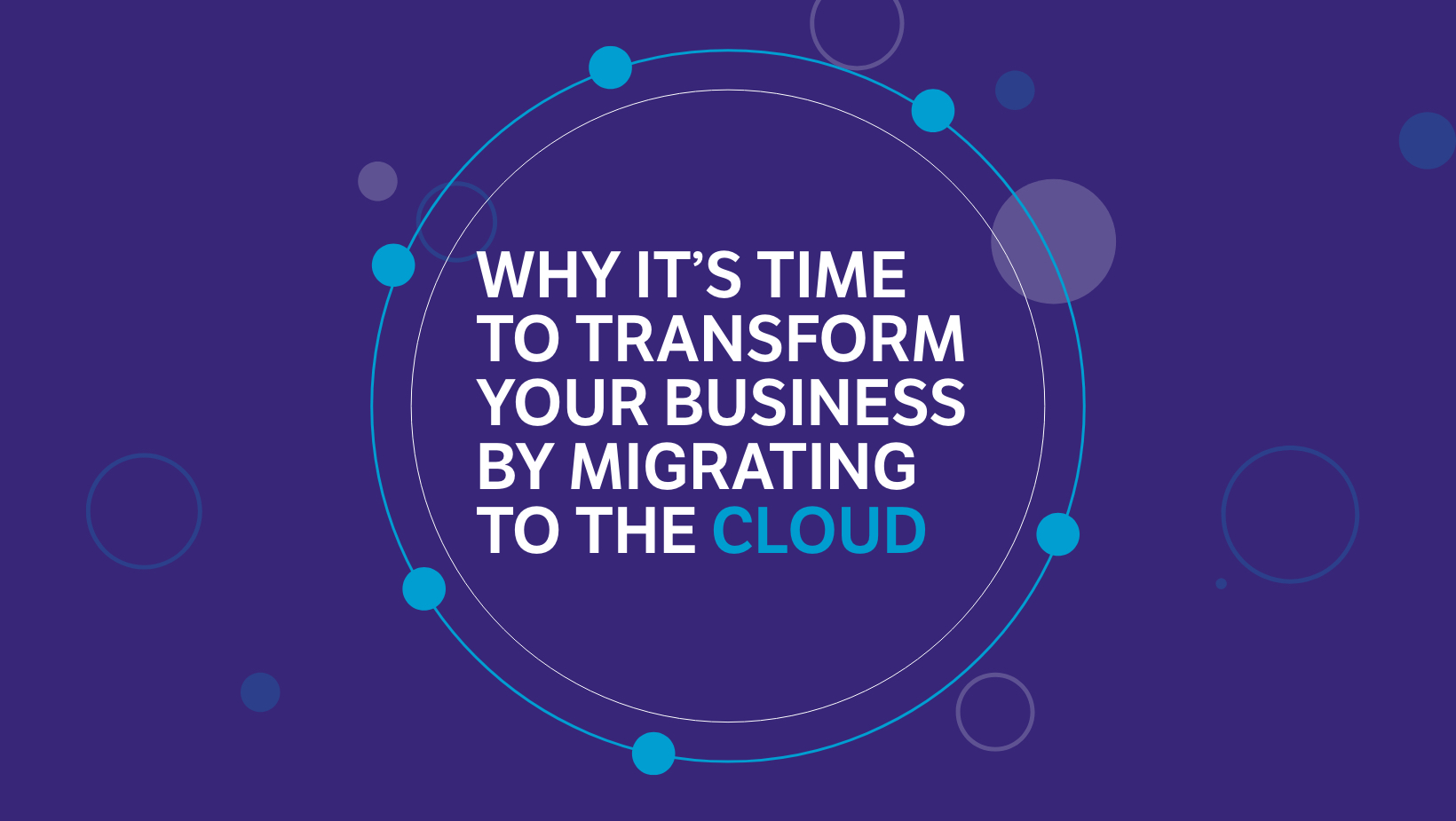 Web header Why it’s time to transform your business by migrating to the cloud